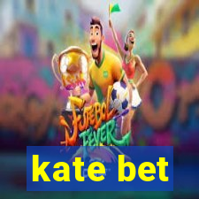 kate bet